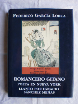 ROMANCERO GITANO ; POETA EN NUEVA YORK ; LLANTO POR IGNACIO