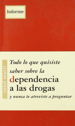 Todo lo que quisiste saber sobre la dependencia a las drogas y no te atreviste a preguntar
