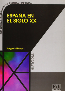 ESPAÑA EN EL SIGLO XX/HISTORIA.DOS ORILLAS