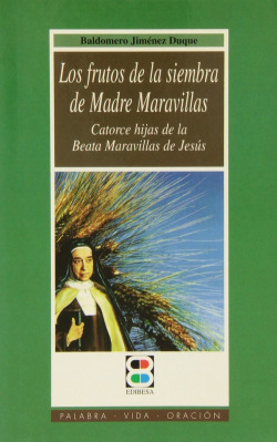 Frutos de la siembra de Madre Maravillas