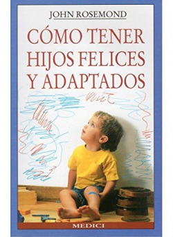 COMO TENER HIJOS FELICES Y ADAPTADOS