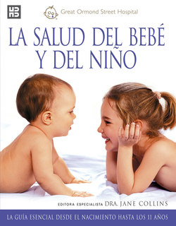 Salud bebe y niño:guia esencial desde nacimiento hasta 11