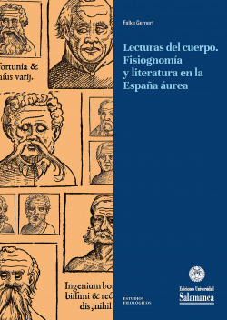 LECTURAS DEL CUERPO, FISIOGNOMÍA Y LITERATURA EN LA ESPAÑA AUREA