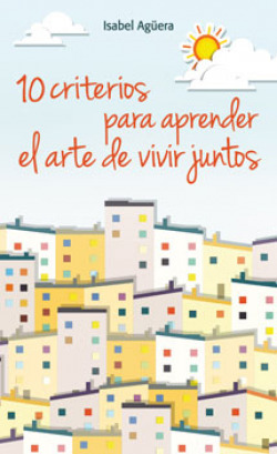 10 CRITERIOS PARA APRENDER EL ARTE DE VIVIR JUNTOS.