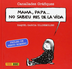 MAMA, PAPA... NO SABEU RES DE LA VIDA