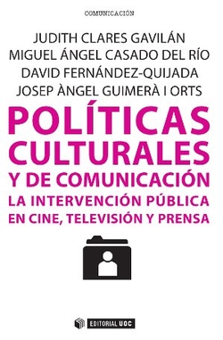 Políticas culturales y de comunicación. La intervención pública en cine, televisión y prensa