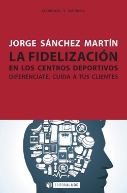 La fidelización en los centros deportivos. Diferénciate. Cuida a tus clientes