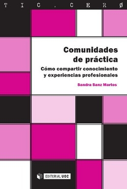 Comunidades de práctica. Cómo compartir conocimiento y experiencias profesionales