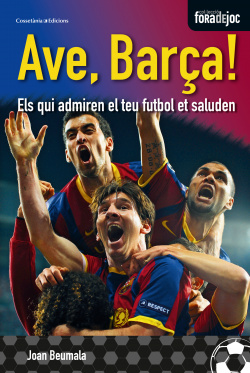 Ave barça!.els qui t'admiren et saluden