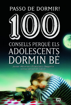 Passo de dormir! 100 consells perquè els adolescents dormin bé