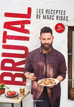 BRUTAL. LES RECEPTES E MARC RIBAS