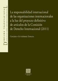 La responsabilidad internacional de las organizaciones internacionales a la luz del proyecto definitivo de articulos de la Comisión de Derecho Interna