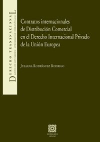 Contratos internacionales de distribución comercial en el derecho internacional privado en la Unión Europea