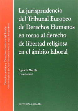 La jurisprudencia del Tribunal Europeo de Derechos Humanos en torno al derecho de libertad religiosa en el ámbito laboral