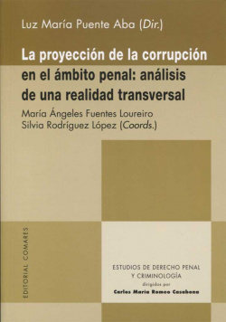 LA PROYECCIÓN DE LA CORRUPCIÓN EN EL ÁMBITO PENAL: ANÁLISIS DE UNA REALIDAD TRANSVERSAL