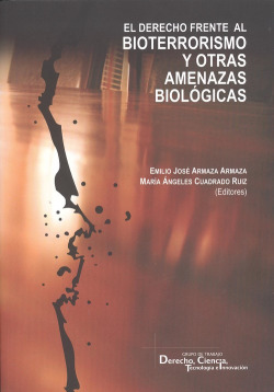 EL DERECHO FRENTE AL BIOTERRORISMO Y OTRAS AMENAZAS BIOLÓGICAS