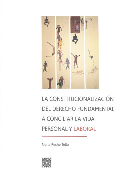 CONSTITUCIONALIZACIÓN DEL DERECHO FUNDAMENTAL A CONCILIAR VIDA PERSONAL Y LABORAL