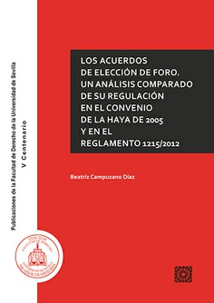 LOS ACUERDOS DE ELECCIÓN DE FORO. ANÁLISIS COMPARADO DE SU REGULACIÓN EN EL CONVENIO DE LA HAYA DE 2005 Y EN EL REGLAMENTO 1215/2012