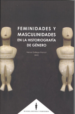FEMINIDADES Y MASCULINIDADES EN LA HISTORIOGRAFÍA DE GÈNERO
