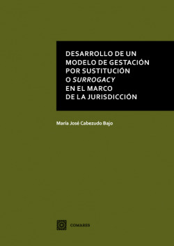 DESARROLLO DE UN MODELO DE GESTACIÓN POR SUSTITUCIÓN O SURROGACY EN EL MARCO DE