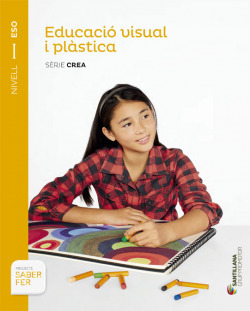 EDUCACIÓ VISUAL I PLÁSTICA SÈRIE CREA NIVELL I ESO SABER FER