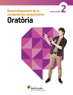DESENVOLUPAMENT DE LA COMPETENCIA COMUNICATIVA ORATORIA 2 BATXILLERAT GRUP PROMOTOR