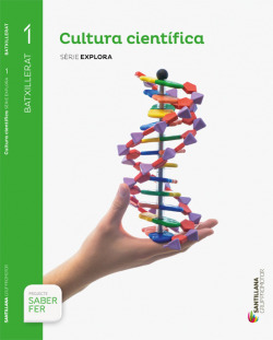CULTURA CIENTÍFICA SERIE EXPLORA 1 BATXILLERAT SERIE EXPLORA SABER FER SANTILLANA GRUP PROMOTOR