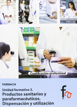 PRODUCTOS SANITARIOS Y PARAFARMACÉUTICOS. DISPENSIÓN Y UTILI