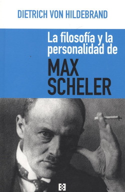 LA FILOSOFÍA Y LA PERSONALIDAD DE MAX SCHELER
