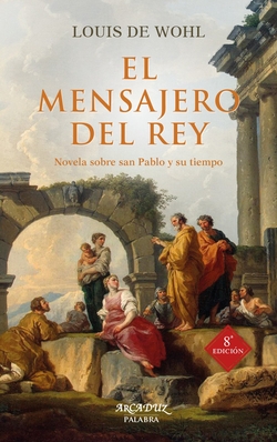 Mensajero del rey:novela sobre san pablo y su tiempo