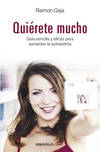 Quierete mucho Guia sencilla y eficaz para aumentar la autoestima