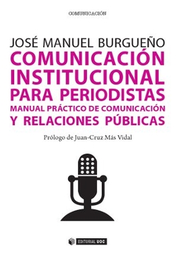 Comunicación institucional para periodistas. Manual práctico de comunicación y relaciones públicas