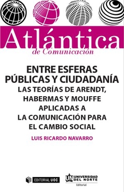 Entre esferas públicas y ciudadanía. Las teorías de Arendt, Habermas y Mouffe aplicadas a la comunic