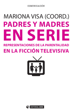 Padres y madres en serie. Representaciones de la parentalidad en la ficción televisiva