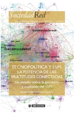 Tecnopolítica y 15M: La potencia de las multitudes conectadas. Un estudio sobre la gestación y explo