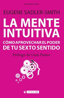 La mente intuitiva. Cómo aprovechar el poder de tu sexto sentido