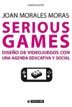 Serious games. Diseño de videojuegos con una agenda educativa y social