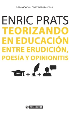 Teorizando en educación: entre erudición, poesía y opinionitis