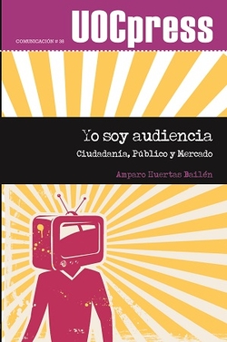 Yo soy audiencia. Ciudadanía, Público y Mercado