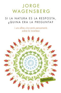 Si la natura és la resposta, ¿quina és la pregunta?