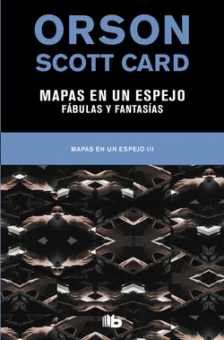 MAPAS EN UN ESPEJO;FÁBULAS Y FANTASÍAS