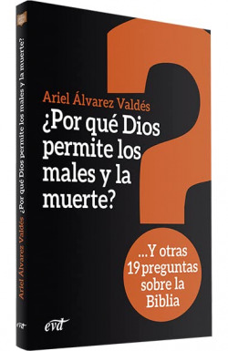 ¿POR QUÈ DIOS PERMITE LOS MALES Y LA MUERTE?