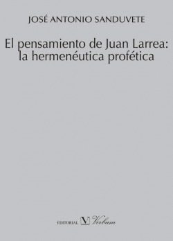 El pensamiento de Juan Larrea: la hermenéutica profética