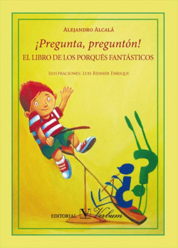 íPregunta, preguntón! El libro de los porqués fantásticos