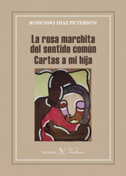 La rosa marchita del sentido común. Cartas a mi hija