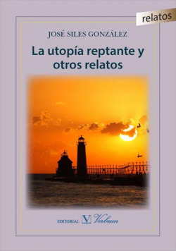 La utopía reptante y otros relatos