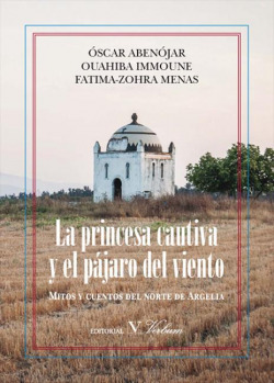 La princesa cautiva y el pájaro del viento. MITOS Y CUENTOS DEL NORTE DE ARGELIA