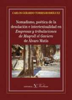 Nomadismo, poética de la desolación e intertextualidad en Empresas y tribulaciones de Maqroll el Gav