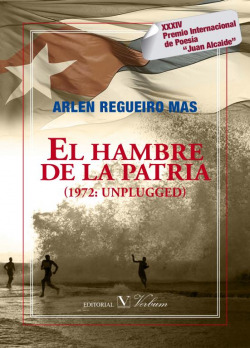 EL HAMBRE DE LA PATRIA (1972: UNPLUGGED). XXXIV Premio Internacional de Poesía ôJuan Alcaideö