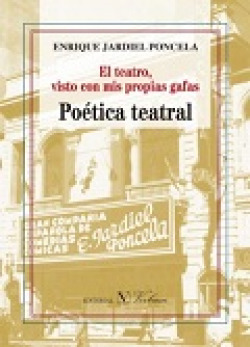 El teatro, visto con mis propias gafas. POETICA TEATRAL